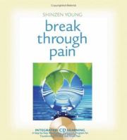 Break Through Pain: A Step-by-Step Mindfulness Meditation Program for Transforming Chronic and Acute Pain 1591791995 Book Cover