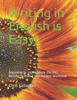 Writing in English is Easy!: Beginning to Intermediate ESL/EFL Writing Textbook and Student Workbook 1522893016 Book Cover