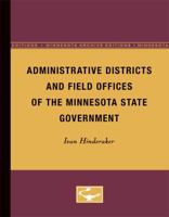 Administrative Districts and Field Offices of the Minnesota State Government (Volume 2) 0816671575 Book Cover