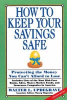 How to Keep Your Savings Safe: Protecting the Money You Can't Afford to Lose 0517881381 Book Cover