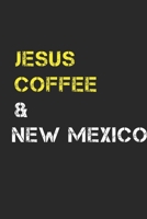 Jesus Coffee & New Mexico: New Mexico Composition Notebook New Mexico Gifts And Souvenirs- Writing Journal/Diary To Write In For Jesus And Coffee ... Journal Planner, Blank Book 6 X 9, 110 pages 1672098351 Book Cover