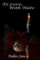 To Love, With Hate 2nd Edition 149495608X Book Cover