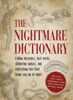 The Nightmare Dictionary: Discover What Causes Nightmares and What Your Bad Dreams Mean 144056017X Book Cover