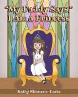 "My Daddy Says," I Am a Princess B0FH1HWJ6K Book Cover