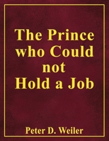 The Prince Who Could Not Hold A Job 1966190204 Book Cover