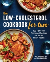 The Low-Cholesterol Cookbook for Two: 100 Perfectly Portioned Recipes for Better Heart Health 164611597X Book Cover
