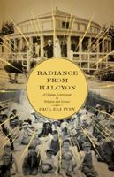 Radiance from Halcyon: A Utopian Experiment in Religion and Science 0816680515 Book Cover