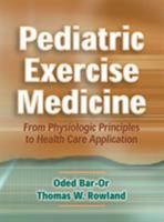 Pediatric Exercise Medicine: From Physiological Principles to Healthcare Application 0880115971 Book Cover