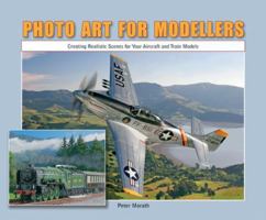 Photo Art for Modellers: Creating Realistic Scences for Your Aircraft and Train Models 1877290734 Book Cover
