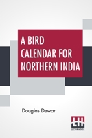 A Bird Calendar for Northern India B0CB4MYVGL Book Cover