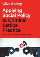 Applying Social Policy to Criminal Justice Practice: What Every Practitioner Should Know 1447324056 Book Cover