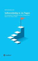 Selbstständig in 25 Tagen: Ein kompaktes Programm für den erfolgreichen Start in ein neues Leben. 3746957001 Book Cover