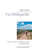 Via Hildegardis: Der Hildegard von Bingen - Weg 3735738753 Book Cover