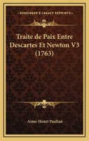 Traite de Paix Entre Descartes Et Newton V3 (1763) 1120045983 Book Cover