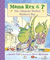 Mama Rex and T, The Almost Perfect Mother's Day 0439407184 Book Cover