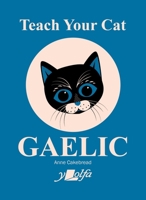 Teach Your Cat Gaelic 1800993390 Book Cover