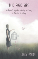 The Rose Bird: A Mother's Perspective on Loving and Losing Her Daughter to Fentanyl 103831478X Book Cover