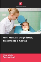MIH: Manual: Diagnóstico, Tratamento e Gestão (Portuguese Edition) 6208648084 Book Cover