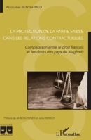 La protection de la partie faible dans les relations contractuelles: Comparaison entre le droit français et les droits des pays du Maghreb (Logiques Juridiques) (French Edition) 234321431X Book Cover