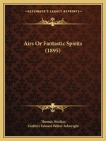 Airs Or Fantastic Spirits 1166426157 Book Cover