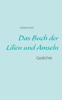 Das Buch der Lilien und Amseln: Gedichte 3746006341 Book Cover