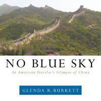 No Blue Sky: An American Traveler's Glimpse of China 1456758977 Book Cover