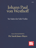 Johann Paul Von Westhoff Six Suites for Solo Violin 1513466917 Book Cover