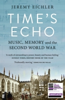 Time's Echo: The Second World War, the Holocaust, and the Music of Remembrance 0571370543 Book Cover