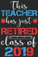 This teacher has just retired class of 2019: Thank You Gift for Teachers (Inspirational Teacher Gifts) 1693286599 Book Cover