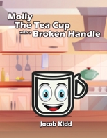 Molly the Tea Cup with a Broken Handle 1965469418 Book Cover