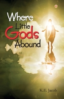 Where Little Gods Abound 9351655326 Book Cover