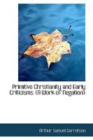 Primitive Christianity and Early Criticisms: 1347458859 Book Cover