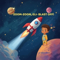 Zoom-Zoom, Eli- Blast Off! B0GMY539C5 Book Cover