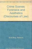 Crime Scenes: Forensics and Aesthetics 0415483905 Book Cover