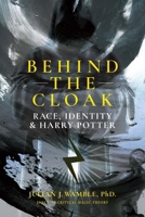 Behind the Cloak: Race, Power and Harry Potter 0915233126 Book Cover