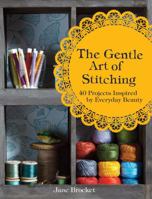 The Gentle Art of Stitching: 40 Projects Inspired by Everyday Beauty 1843406659 Book Cover