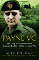 Payne VC: The Story Of Australia's Most Decorated Soldier Of The Vietnam War 0733324886 Book Cover