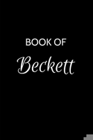 Book of Beckett: Beckett Journal - A Gratitude Journal Notebook for Men Boys Fathers and Sons with the name Beckett - Handsome Elegant Bold & ... - 6"x9" Diary or Notepad. & Back to School. 1693303248 Book Cover