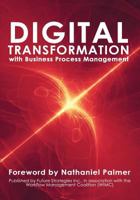 Digital Transformation with Business Process Management: BPM Transformation and Real-World Execution 0986321451 Book Cover