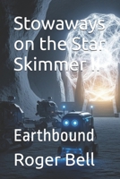 Stowaways on the Star Skimmer II: Earthbound B0FL7V8LSC Book Cover
