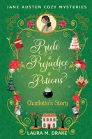 Charlotte's Story: Pride & Prejudice & Potions B0FSKVF2XD Book Cover