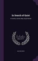 In Search of Quiet: A Country Journal, May-July [A Novel] 1340809583 Book Cover