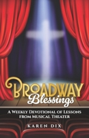 Broadway Blessings: A Weekly Devotional of Lessons from Musical Theater 196160048X Book Cover