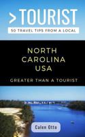 Greater Than a Tourist North Carolina USA: 50 Travel Tips from a Local 1728726190 Book Cover