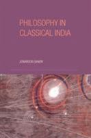 Philosophy in Classical India: An Introduction and Analysis 0415240352 Book Cover