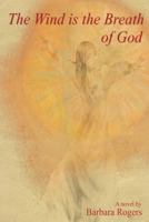 The Wind Is the Breath of God 098349567X Book Cover