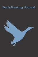 Duck Hunting Journal: Easy to fill in Hunting Expeditions with prompts for Date, Time, Weather, Season, Species, Location, Terrain and More 1702007677 Book Cover