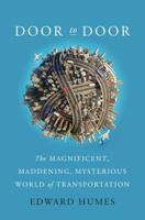 Door to Door: The Magnificent, Maddening, Mysterious World of Transportation 0062372084 Book Cover