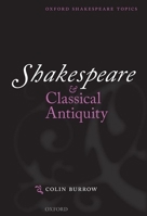 Shakespeare and Classical Antiquity 0199684790 Book Cover