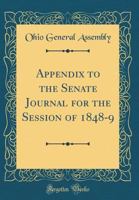 Appendix to the Senate Journal for the Session of 1848-9 (Classic Reprint) 1144954177 Book Cover